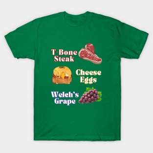 T-Bone Steak Cheese Eggs Welchs Grape T-Shirt